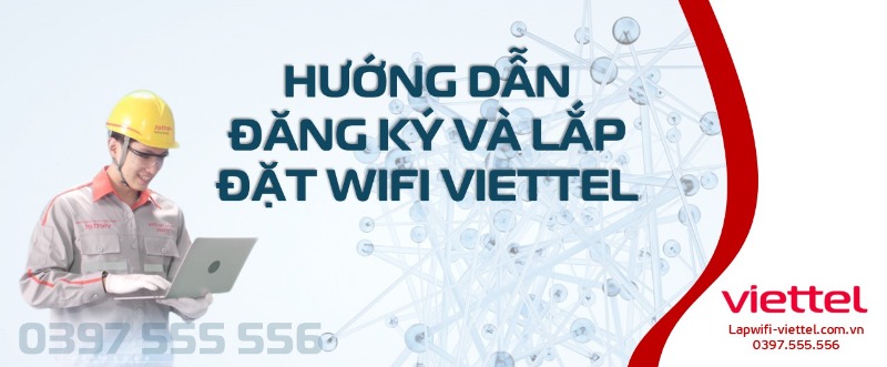 Hướng Dẫn Đăng Ký và Lắp Đặt Wifi Viettel Mới Nhất 2024